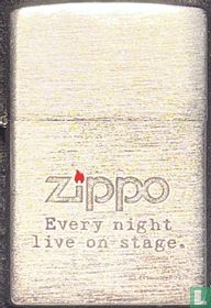 Zippo Every night live on stage.