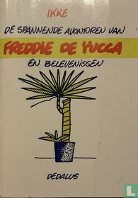 De spannende avonturen van Freddie de Yucca en belevenissen