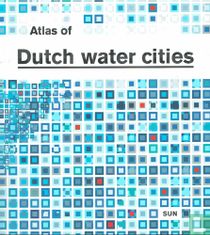 Atlas of Dutch water cities 