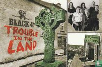 Black 47 - Trouble In The Land