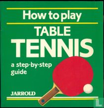 How to play table tennis