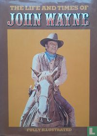 The Life and Times of John Wayne