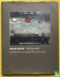 Otto B. de Kat - Het late werk