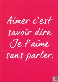 Aimer c'est savoir dire Je t'aime sans parler
