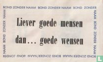 Bond zonder naam -  Liever goede mensen dan... goede wensen