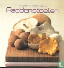 80 eigentijdse en veelzijdige recepten met Paddenstoelen