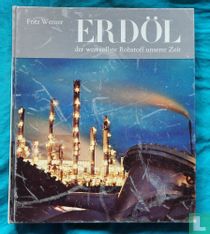 Erdöl - der wertvollste Rohstoff unserer Zeit