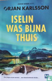 Iselin was bijna thuis