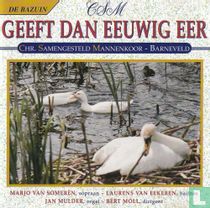 Geeft dan eeuwig' eer