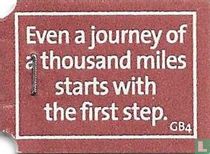 Even a journey of a thousand miles starts with the first step.