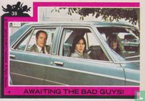 Awaiting the Bad Guys!