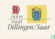 Stadt Dillingen/Saar - 50 Jahre