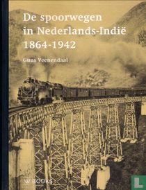 De spoorwegen in Nederlands-Indie 1864-1942
