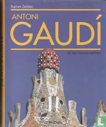 Antoni Gaudi al zijn bouwwerken