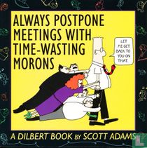 Always postpone meetings with time-wasting morons