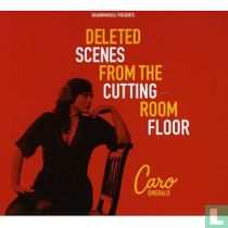 Deleted Scenes from the Cutting Room Floor