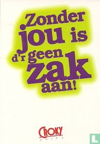 S000152 - Croky Chips "Zonder jou is d´r geen zak aan!"