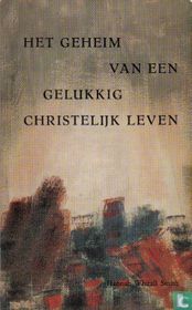 Het geheim van een gelukkig christelijk leven