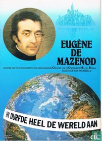 Eugéne de Mazenod - Hij durfde heel de wereld aan