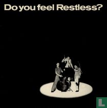 Do You Feel Restless?