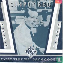 Ev'ry time we say goodbye