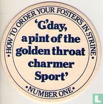 1 G'day, a pint of the golden throat charmer sport / Foster's Draught