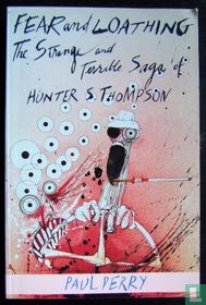 Fear and Loathing: The Strange and Terrible Saga of Hunter S. Thompson