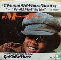 I wanna be where you are 